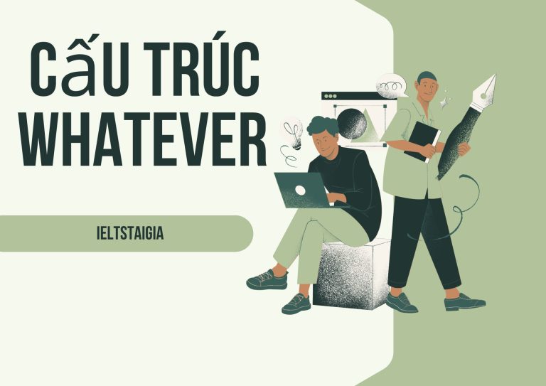 Cấu trúc Whatever trong Tiếng Anh: Giải thích chi tiết và ví dụ minh họa