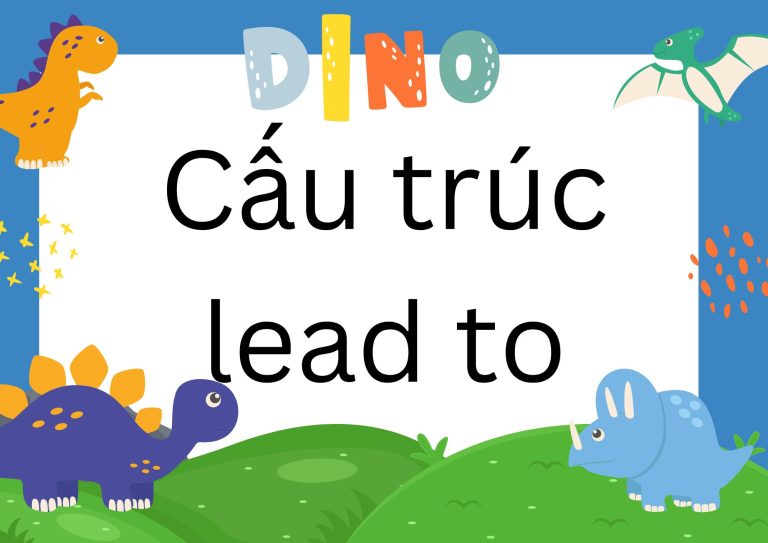 Cấu trúc lead to: Hướng dẫn chi tiết cách sử dụng và bài tập áp dụng (IELTS)