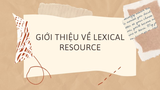 Lexical Resource là gì? Bí quyết nâng cao band điểm IELTS Speaking và Writing từ 4-7